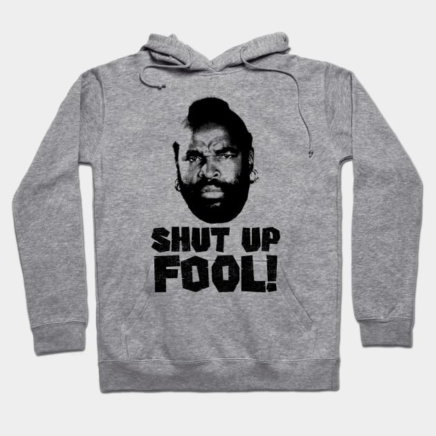 Shut Up fool! Hoodie by OniSide